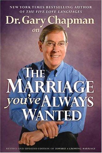 Cover of Dr. Gary Chapman on the Marriage You've Always Wanted