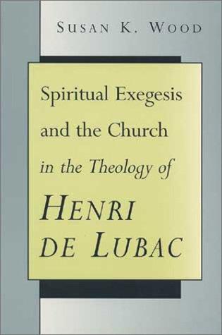 Cover of Spiritual exegesis and the church in the theology of Henri de Lubac