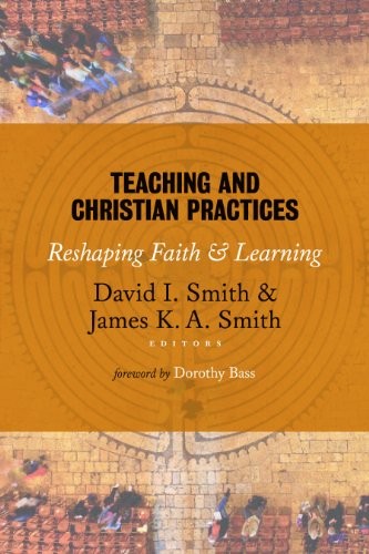 Cover of Teaching and Christian Practices: Reshaping Faith and Learning
