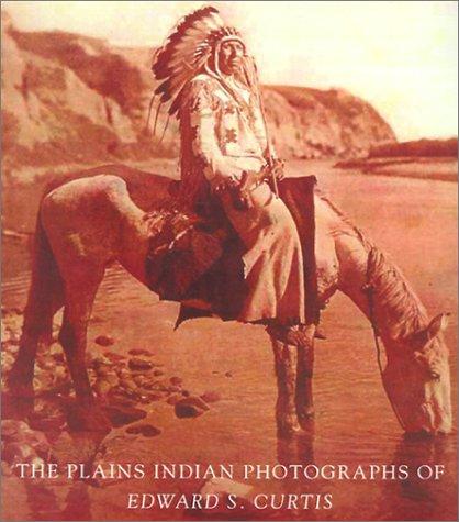 Cover of The Plains Indian Photographs of Edward S. Curtis