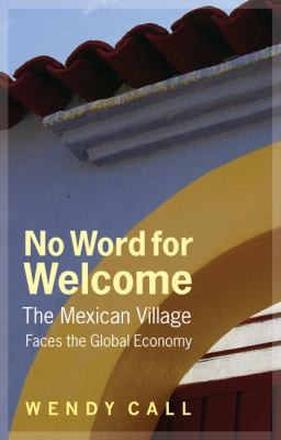 Cover of No Word For Welcome The Mexican Village Faces The Global Economy