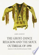 Cover of The Ghost-dance Religion and the Sioux Outbreak of 1890