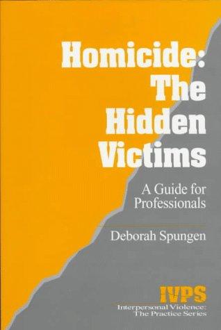 Cover of Homicide: The Hidden Victims: A Resource for Professionals (Interpersonal Violence: The Practice Series)