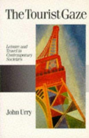 Cover of The Tourist Gaze: Leisure and Travel in Contemporary Societies