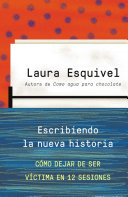 Cover of Escribiendo la nueva historia / Rewriting History: How to Stop Being A Victim in Twelve Sessions