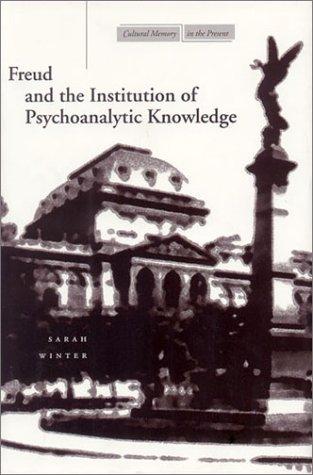 Cover of Freud and the Institution of Psychoanalytic Knowledge (Cultural Memory in the Present)