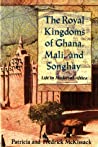 Cover of The Royal Kingdoms of Ghana, Mali, and Songhay: Life in Medieval Africa