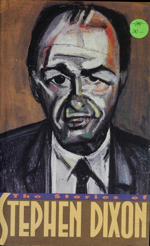 Cover of The stories of Stephen Dixon