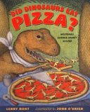 Cover of Did Dinosaurs Eat Pizza?