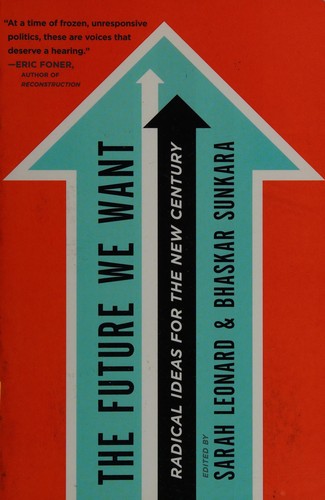 Cover of The Future We Want: Radical Ideas for the New Century