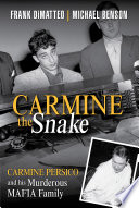 Cover of Carmine the Snake: Carmine Persico and His Murderous Mafia Family