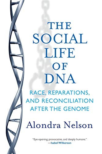 Cover of The Social Life of DNA: Race, Reparations, and Reconciliation After the Genome