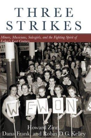 Cover of Three Strikes: Miners, Musicians, Salesgirls, and the Fighting Spirit of Labor's Last Century