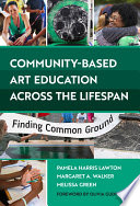 Cover of Community-Based Art Education Across the Lifespan