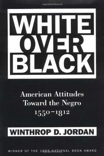 Cover of White Over Black: American Attitudes Toward the Negro, 1550-1812 (Published by the Omohundro Institute of Early American History and Culture and the University of North Carolina Press)