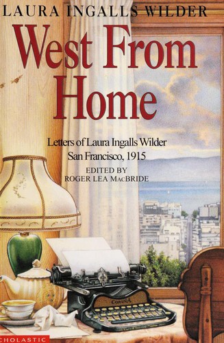 Cover of West from home : letters of Laura Ingalls Wilder, San Francisco, 1915