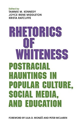 Cover of Rhetorics of Whiteness: Postracial Hauntings in Popular Culture, Social Media, and Education