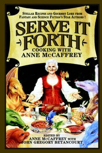 Cover of Serve It Forth: Cooking With Anne McCaffrey