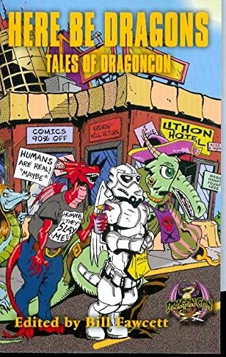 Cover of Here Be Dragons: Tales of Dragoncon