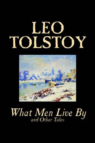 Cover of What Men Live By and Other Tales by Leo Tolstoy, Fiction, Short Stories