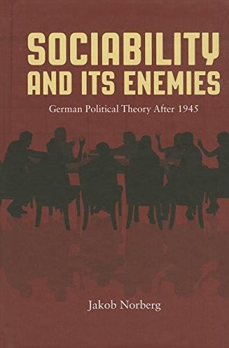 Cover of Sociability and Its Enemies: German Political Theory After 1945
