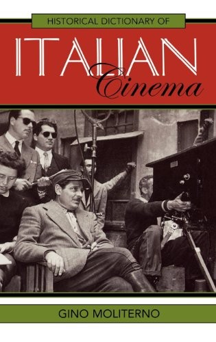 Cover of Historical Dictionary of Italian Cinema (Historical Dictionaries of Literature and the Arts Book 28)