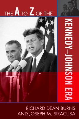 Cover of The A to Z of the KennedyJohnson Era
A to Z Guides Scarecrow Press