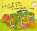 Cover of Peanut butter, apple butter, cinnamon toast