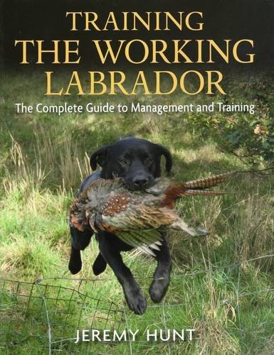 Cover of Training the Working Labrador: The Complete Guide to Management and Training