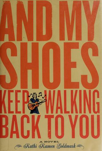 Cover of And my shoes keep walking back to you
