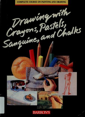 Cover of Drawing with crayons, pastels, sanguine, and chalks