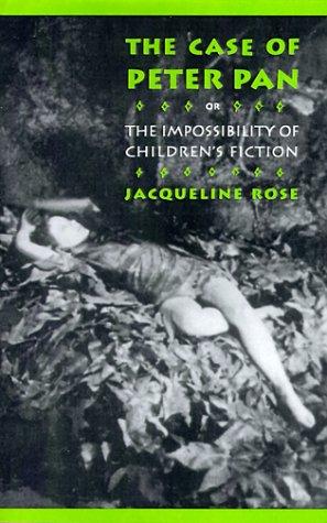 Cover of The Case of Peter Pan, Or the Impossibility of Children's Fiction