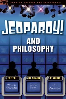 Cover of Jeopardy And Philosophy What Is Knowledge In The Form Of A Question