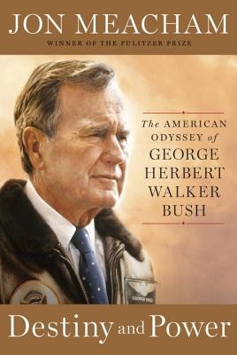 Cover of Destiny and Power: The American Odyssey of George Herbert Walker Bush