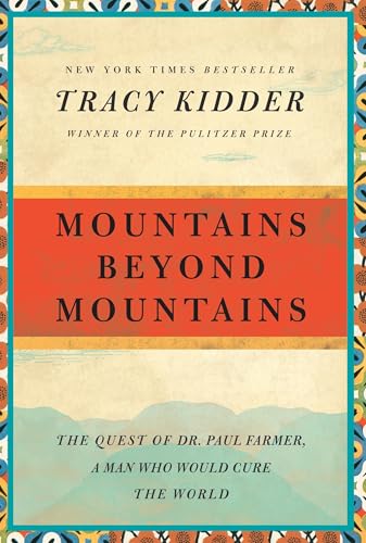 Cover of Mountains Beyond Mountains: The Quest of Dr. Paul Farmer, a Man Who Would Cure the World