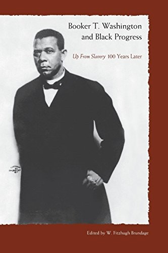 Cover of Booker T. Washington and Black Progress: Up From Slavery 100 Years Later