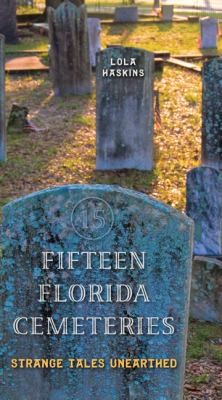 Cover of Fifteen Florida Cemeteries Strange Tales Unearthed