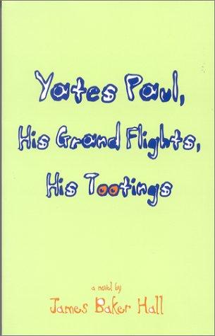 Cover of Yates Paul, his grand flights, his tootings