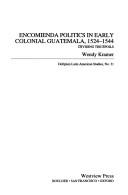 Cover of Encomienda politics in early colonial Guatemala, 1524-1544