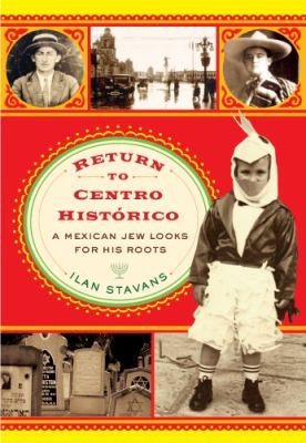 Cover of Return To Centro Histrico A Mexican Jew Looks For His Roots