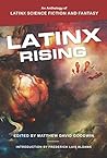 Cover of Latinx Rising: An Anthology of Latinx Science Fiction and Fantasy