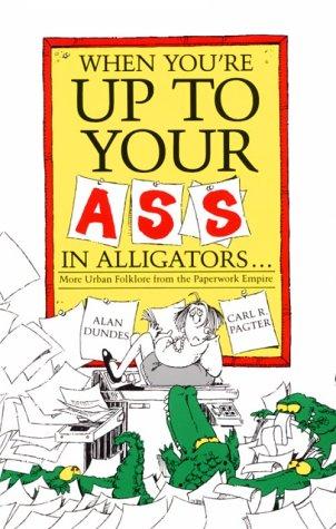 Cover of When you're up to your ass in alligators