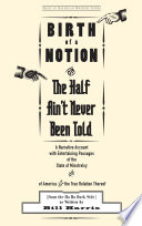 Cover of Birth of a Notion; Or, the Half Ain't Never Been Told