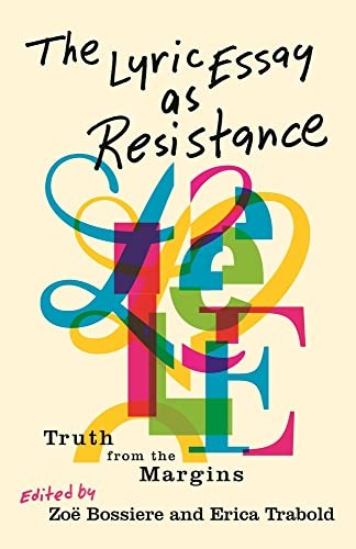 Cover of The Lyric Essay as Resistance: Truth from the Margins