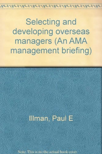 Cover of Selecting and developing overseas managers (An AMA management briefing)