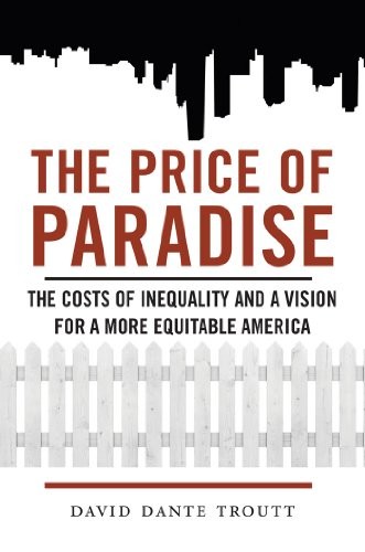 Cover of The Price of Paradise: The Costs of Inequality and a Vision for a More Equitable America
