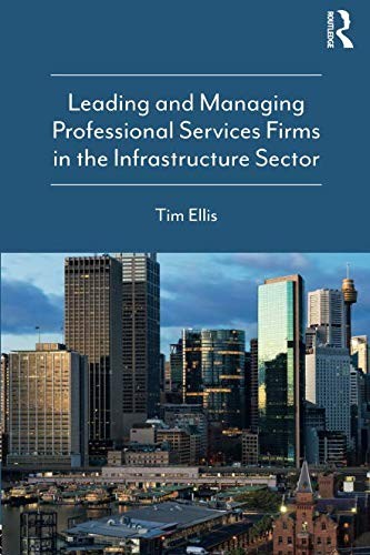 Cover of Leading and Managing Professional Services Firms in the Infrastructure Sector