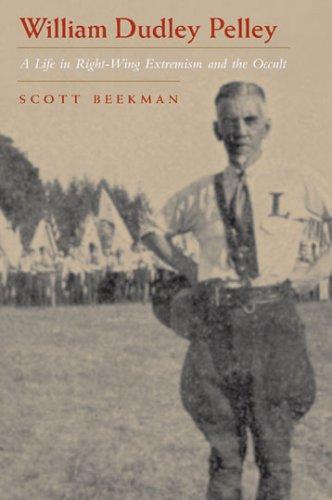 Cover of William Dudley Pelley: A Life in Right-Wing Extremism and the Occult