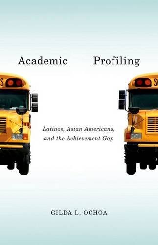 Cover of Academic Profiling: Latinos, Asian Americans, and the Achievement Gap