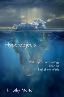 Cover of Hyperobjects Philosophy And Ecology After The End Of The World